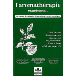 L'aromathérapie exactement - Encyclopédie de l'utilisation thérapeutique des extraits aromatiques - Roger Jollois - Broché: 490 pages