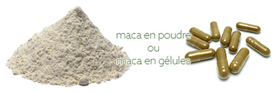 maca en gélules ou maca en poudre